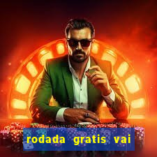 rodada gratis vai de bet