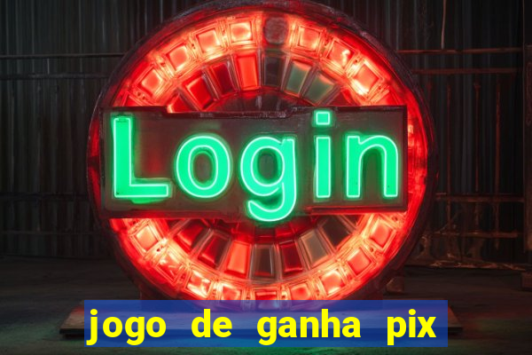 jogo de ganha pix na hora