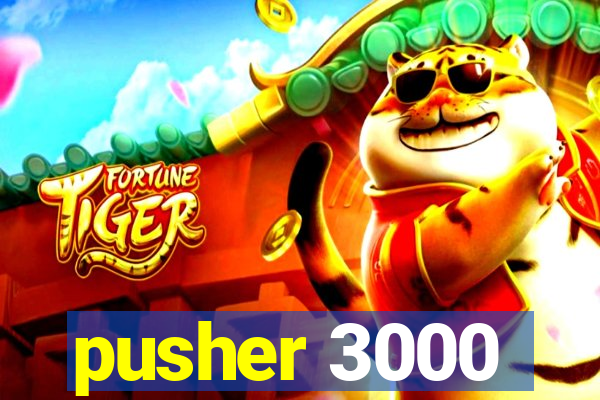 pusher 3000