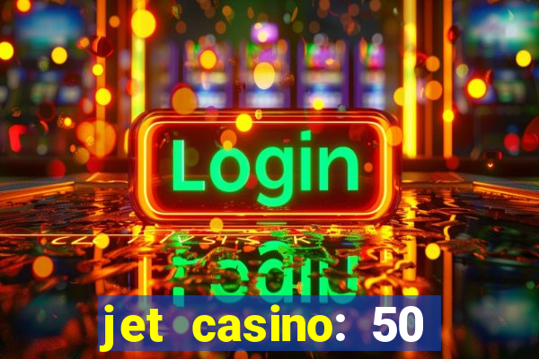 jet casino: 50 free spins