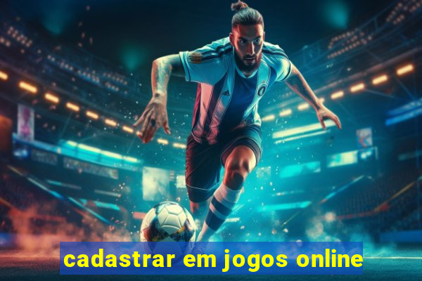 cadastrar em jogos online