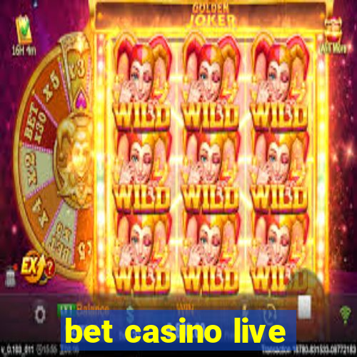 bet casino live