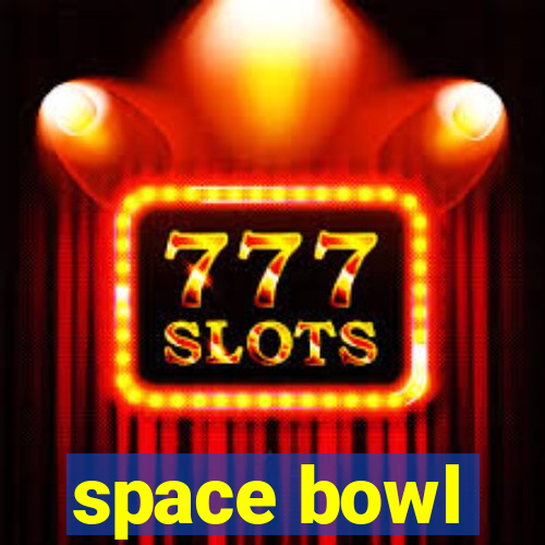 space bowl