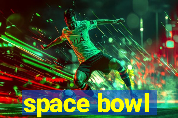 space bowl