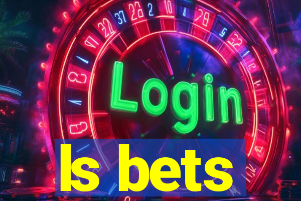 ls bets