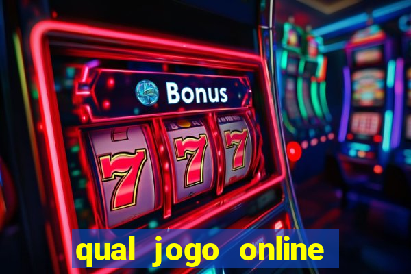 qual jogo online que ganha dinheiro de verdade