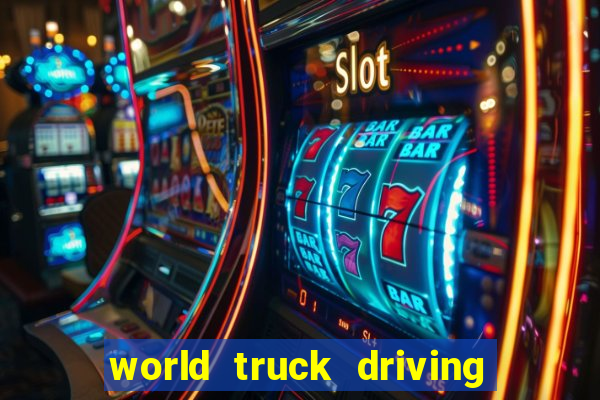 world truck driving simulator dinheiro infinito tudo desbloqueado 2024