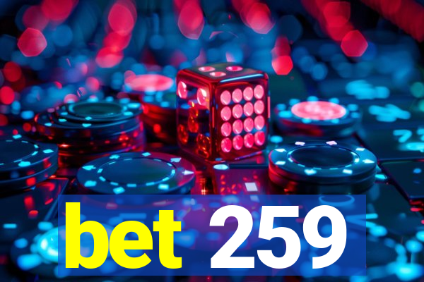 bet 259