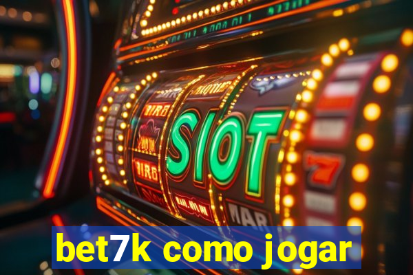 bet7k como jogar