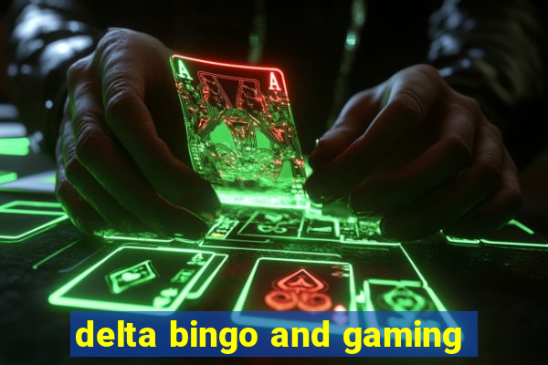 delta bingo and gaming