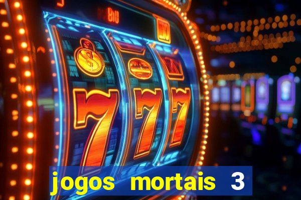 jogos mortais 3 filme completo dublado