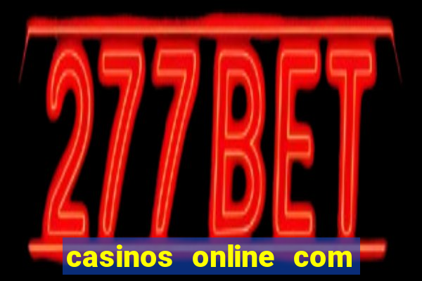 casinos online com bonus gratis