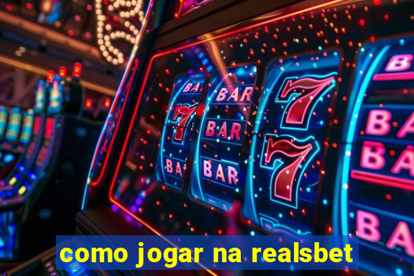 como jogar na realsbet