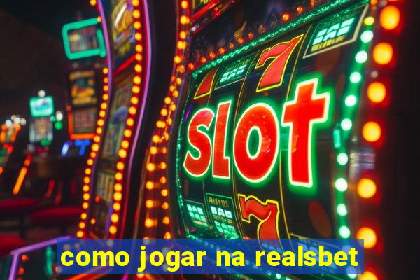 como jogar na realsbet