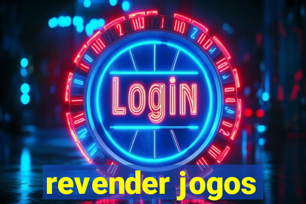 revender jogos