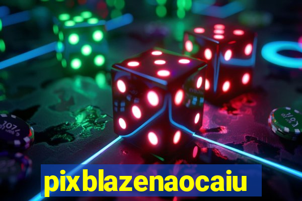 pixblazenaocaiu