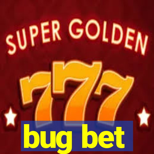 bug bet