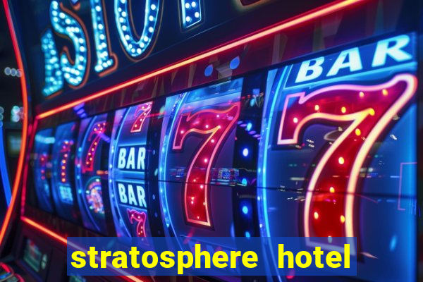 stratosphere hotel & casino las vegas