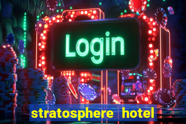 stratosphere hotel & casino las vegas