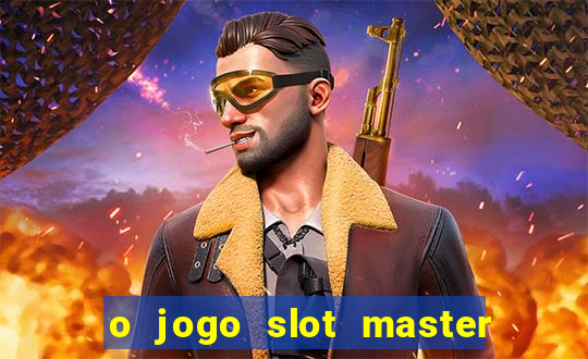 o jogo slot master paga mesmo