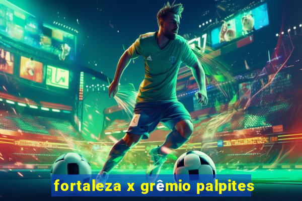 fortaleza x grêmio palpites