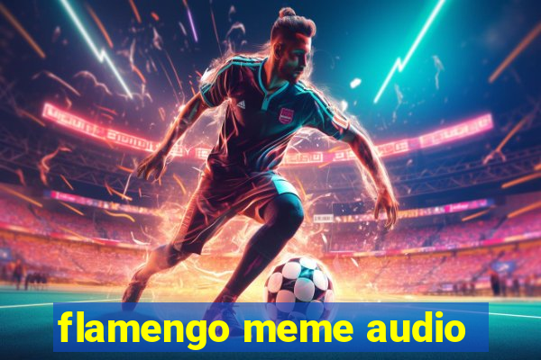 flamengo meme audio