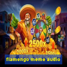 flamengo meme audio