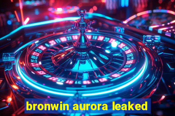 bronwin aurora leaked