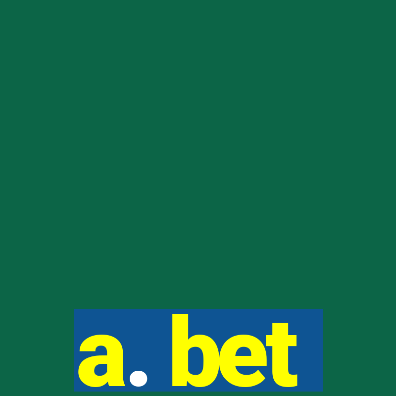 a. bet