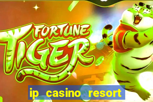 ip casino resort biloxi mississippi