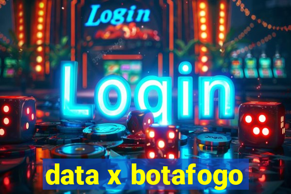 data x botafogo