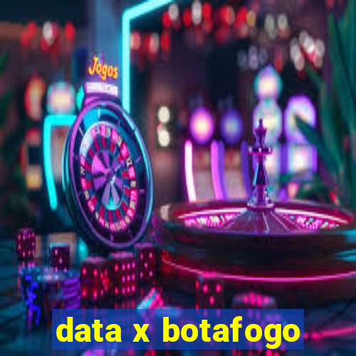 data x botafogo