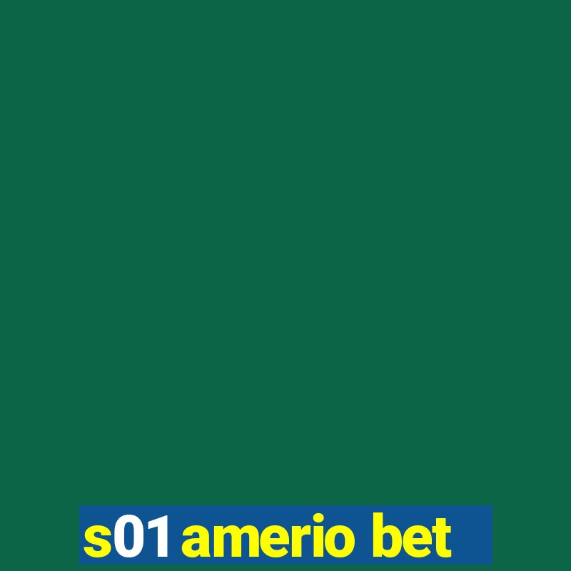 s01 amerio bet