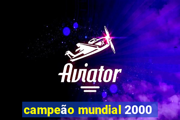 campeão mundial 2000