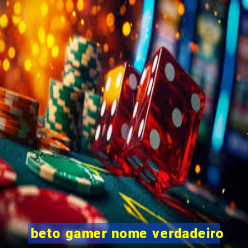 beto gamer nome verdadeiro