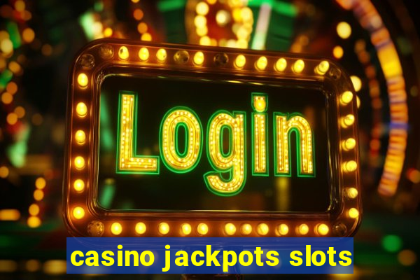 casino jackpots slots