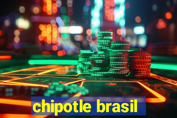 chipotle brasil