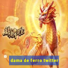 dama de ferro twitter