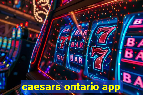 caesars ontario app