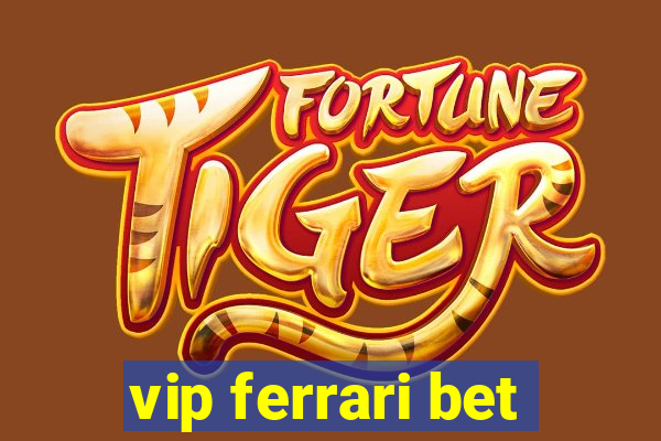 vip ferrari bet