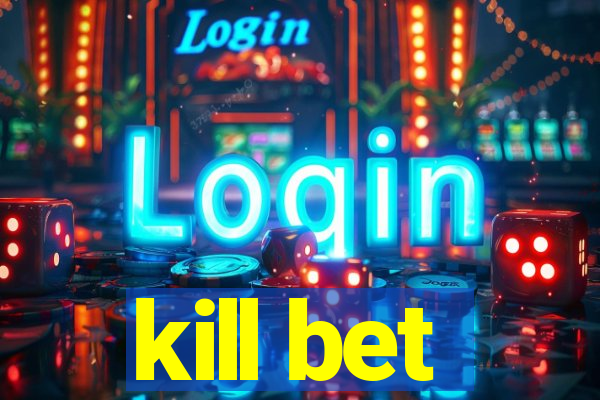 kill bet