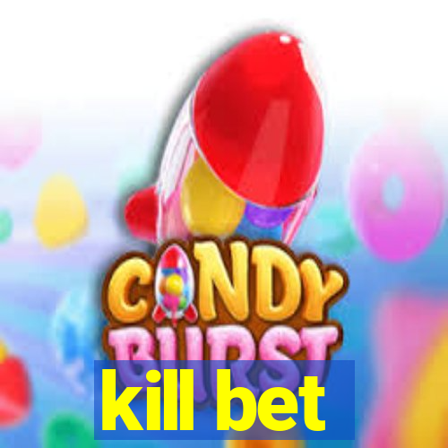 kill bet