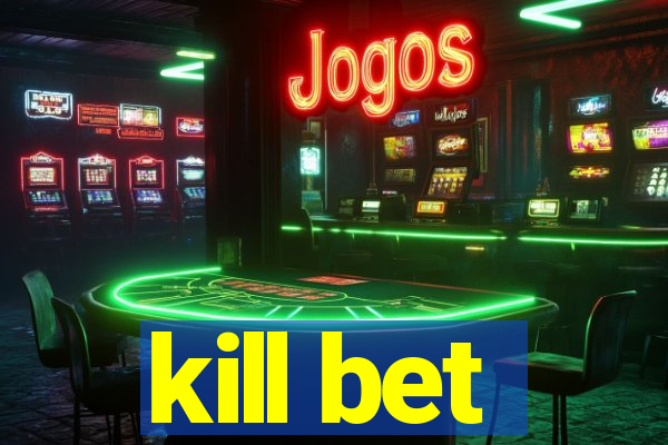 kill bet