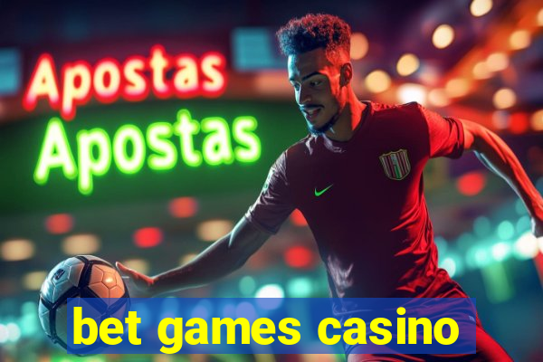 bet games casino