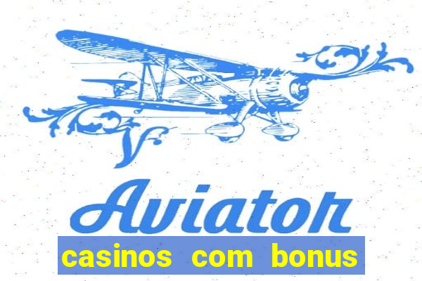 casinos com bonus de registo gratis