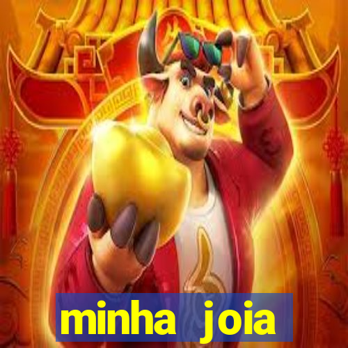 minha joia significado minha joia giria