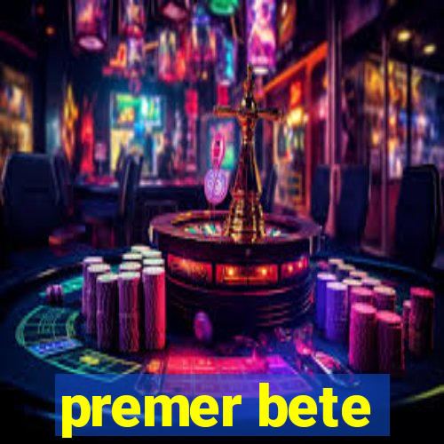 premer bete