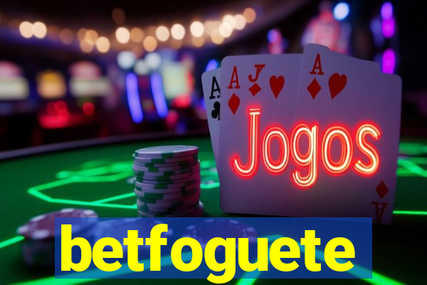 betfoguete