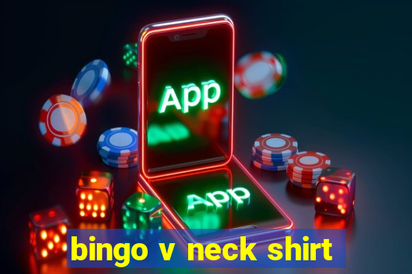 bingo v neck shirt