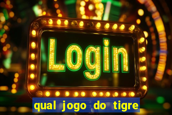 qual jogo do tigre 茅 confi谩vel